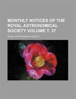 Couverture_Monthly notices of the Royal Astronomical Society Volume ?. 37