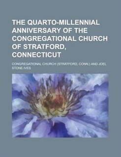 Front cover_The Quarto-millennial Anniversary Of The Congregational Church Of Stratford, Connecticut