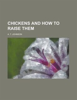 Front cover_Chickens And How To Raise Them