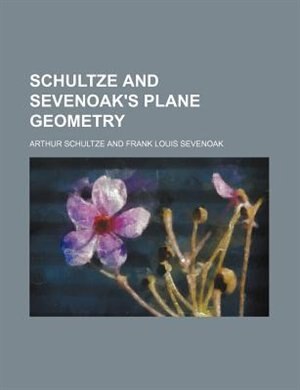 Front cover_Schultze and Sevenoak's plane geometry