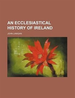An ecclesiastical history of Ireland