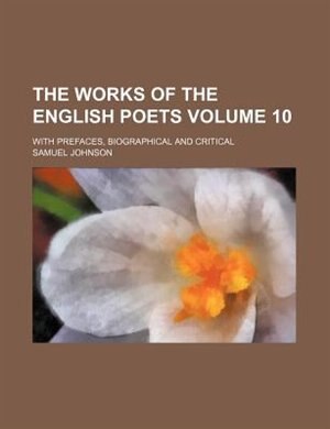 The works of the English poets; with prefaces, biographical and critical Volume 10