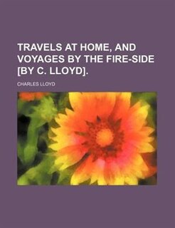 Front cover_Travels at home, and voyages by the fire-side [by C. Lloyd]