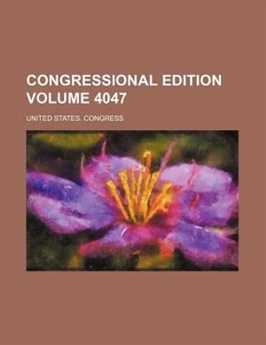 Front cover_Congressional edition Volume 4047