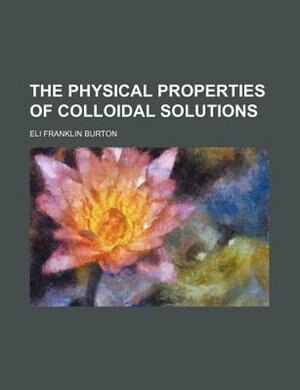 The physical properties of colloidal solutions