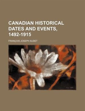 Front cover_Canadian historical dates and events, 1492-1915
