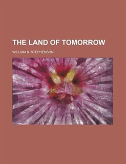 Front cover_The land of tomorrow