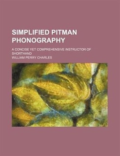 Couverture_Simplified Pitman phonography; a concise yet comprehensive instructor of shorthand
