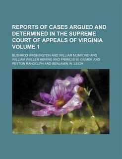 Reports of cases argued and determined in the Supreme Court of Appeals of Virginia Volume 1