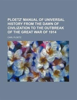 Couverture_Ploetz' manual of universal history from the dawn of civilization to the outbreak of the great war of 1914