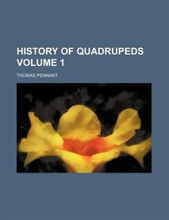History of quadrupeds Volume 1