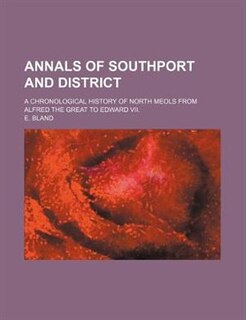 Couverture_Annals of Southport and District; A Chronological History of North Meols from Alfred the Great to Edward VII.
