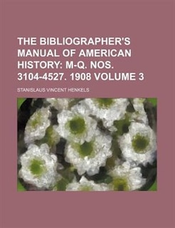 Front cover_The Bibliographer's Manual of American History;  M-Q. nos. 3104-4527. 1908 Volume 3