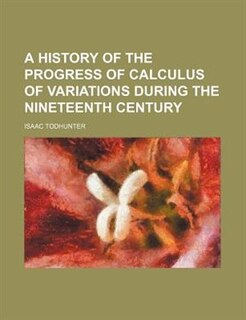 A history of the progress of calculus of variations during the nineteenth century