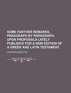 Couverture_Some farther remarks, paragraph by paragraph, upon proposals lately publish'd for a new edition of a Greek and Latin testament