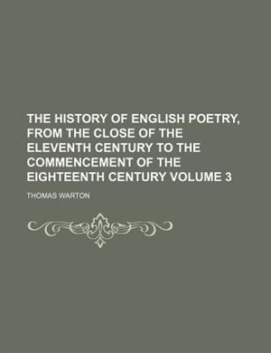 Front cover_The history of English poetry, from the close of the eleventh century to the commencement of the eighteenth century Volume 3