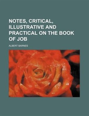 Front cover_NOTES, CRITICAL, ILLUSTRATIVE AND PRACTICAL ON THE BOOK OF JOB
