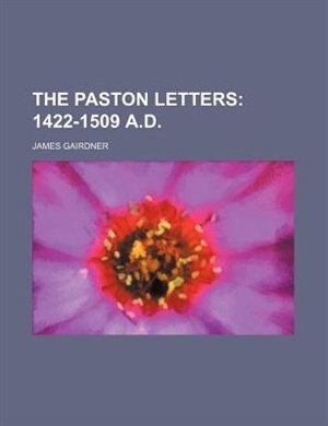 Couverture_The Paston letters;  1422-1509 A.D.