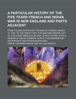 Front cover_A particular history of the five years French and Indian war in New England and parts adjacent; from its declaration by the King of France, March 15, 1744, to the treaty with the eastern Indians, Oct. 16, 1749, sometimes called Gov.