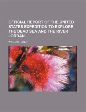 Front cover_Official Report Of The United States Expedition To Explore The Dead Sea And The River Jordan