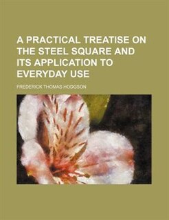 Couverture_A practical treatise on the steel square and its application to everyday use