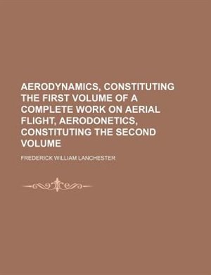 Couverture_Aerodynamics, Constituting The First Volume Of A Complete Work On Aerial Flight, Aerodonetics, Constituting The Second Volume