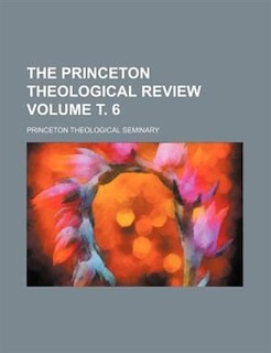 Front cover_The Princeton theological review Volume ?. 6