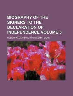 Front cover_Biography of the signers to the Declaration of independence Volume 5