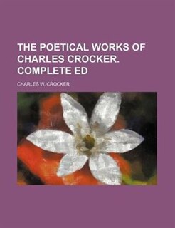Couverture_The poetical works of Charles Crocker. Complete ed