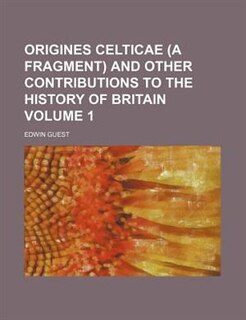 Couverture_Origines celticae (a fragment) and other contributions to the history of Britain Volume 1