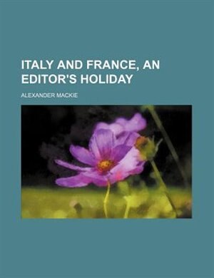 Front cover_Italy and France, an editor's holiday