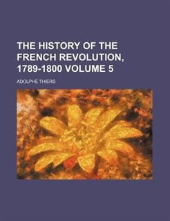 Front cover_The history of the French Revolution, 1789-1800 Volume 5