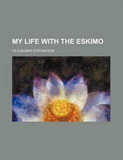 My Life With The Eskimo