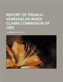 REPORT OF FRENCH-VENEZUELAN MIXED CLAIMS COMMISSION OF 1902