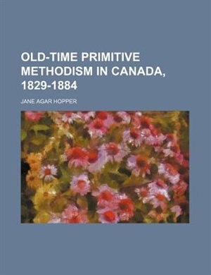 Front cover_Old-time Primitive Methodism in Canada, 1829-1884