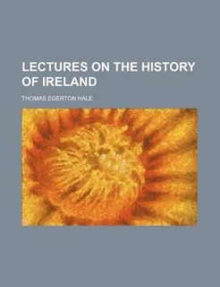 Lectures on the history of Ireland