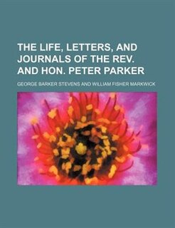 Front cover_The life, letters, and journals of the Rev. and Hon. Peter Parker