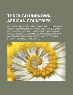 Front cover_Through Unknown African Countries; The First Expedition From Somaliland To Lake Lamu