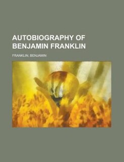 Autobiography of Benjamin Franklin