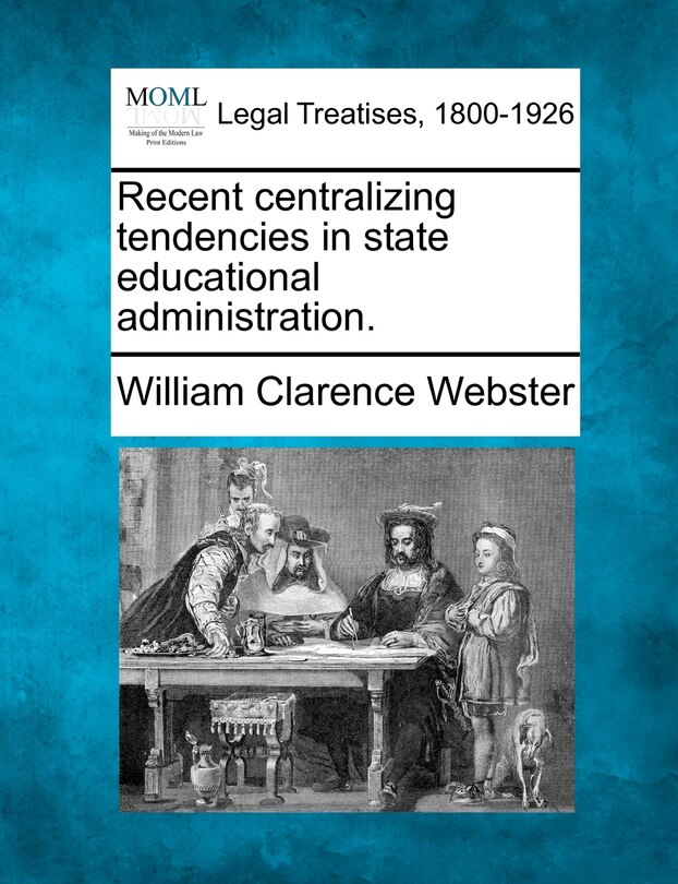 Front cover_Recent Centralizing Tendencies In State Educational Administration.
