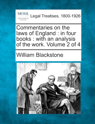 Commentaries on the laws of England: in four books: with an analysis of the work. Volume 2 of 4