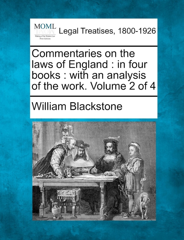 Commentaries on the laws of England: in four books: with an analysis of the work. Volume 2 of 4