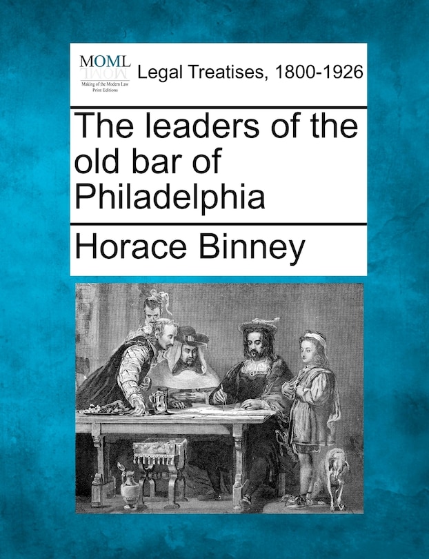 Front cover_The Leaders Of The Old Bar Of Philadelphia