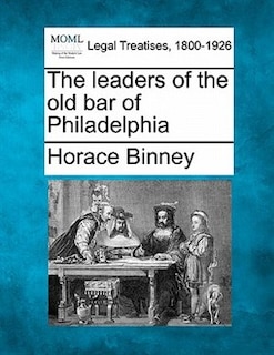 Couverture_The Leaders Of The Old Bar Of Philadelphia