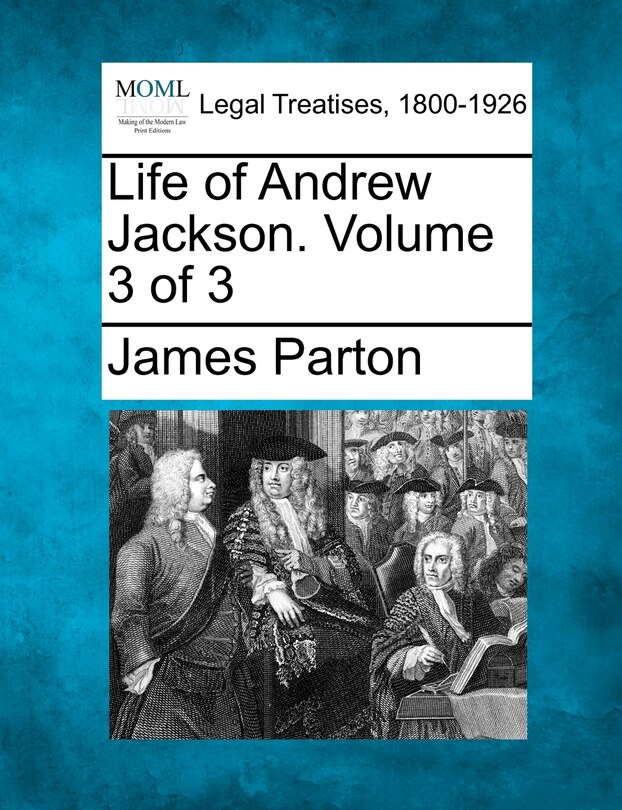 Front cover_Life Of Andrew Jackson. Volume 3 Of 3