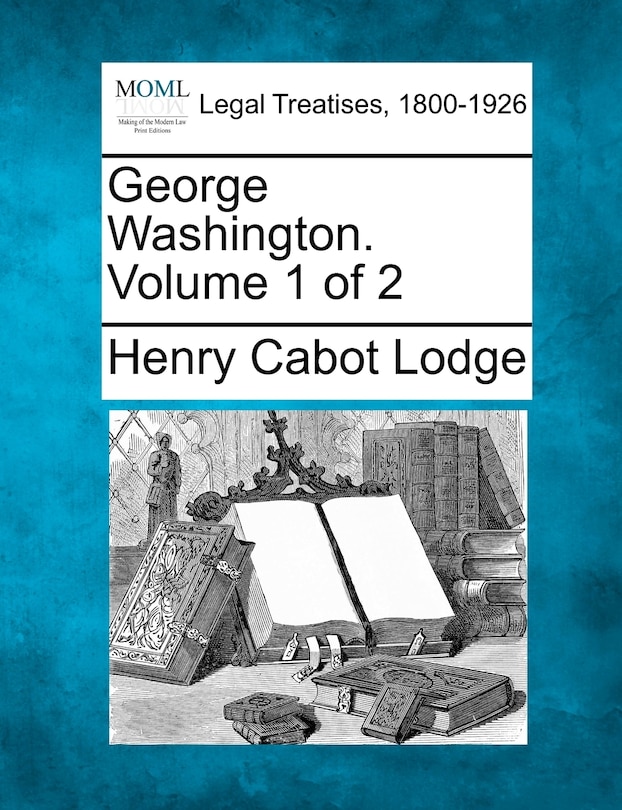 Couverture_George Washington. Volume 1 Of 2