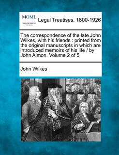 Front cover_The Correspondence of the Late John Wilkes, with His Friends
