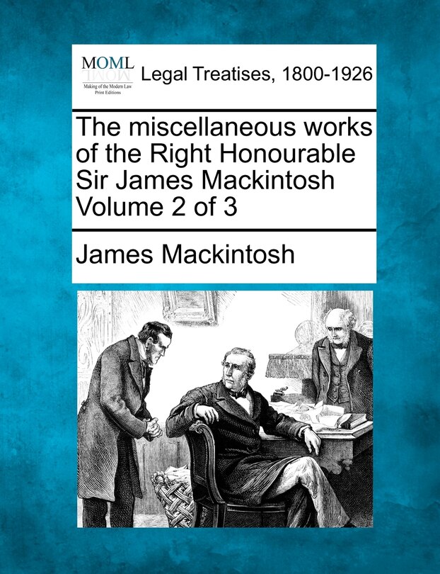 Front cover_The Miscellaneous Works Of The Right Honourable Sir James Mackintosh Volume 2 Of 3