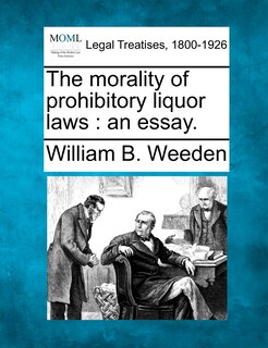 Front cover_The Morality Of Prohibitory Liquor Laws