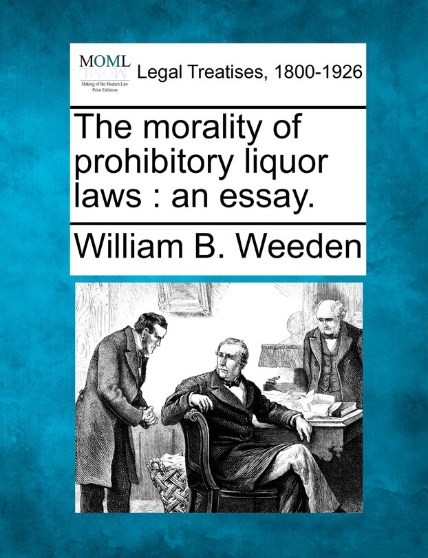 Front cover_The Morality Of Prohibitory Liquor Laws